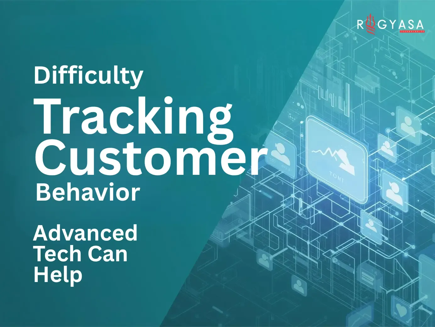 Difficulty Tracking Customer Behavior? Advanced Tech Can Help