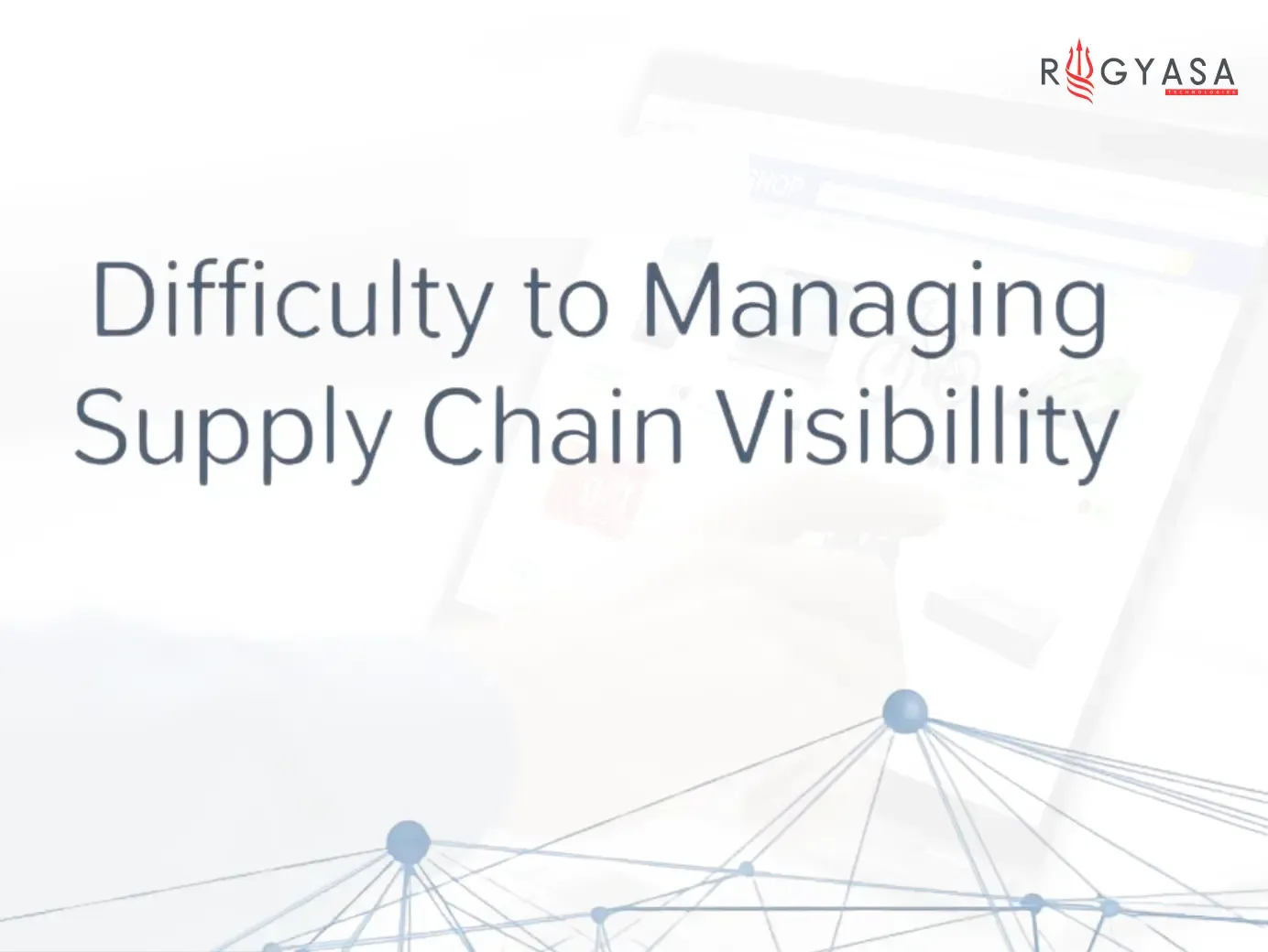 Difficulty in Managing Supply Chain Visibility