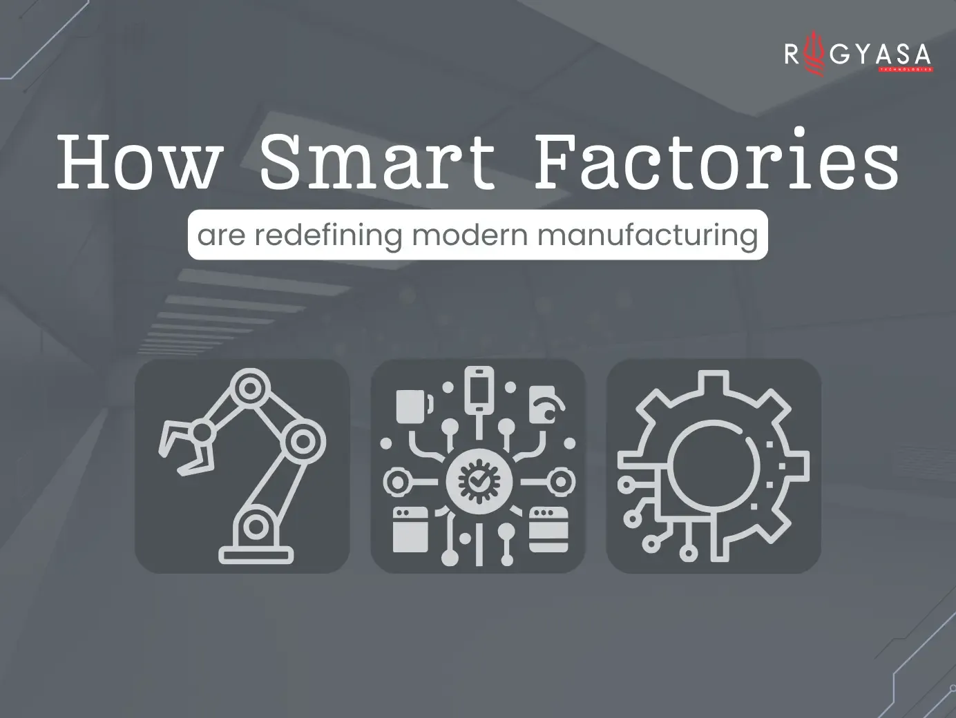 How Smart Factories Are Redefining Modern Manufacturing?