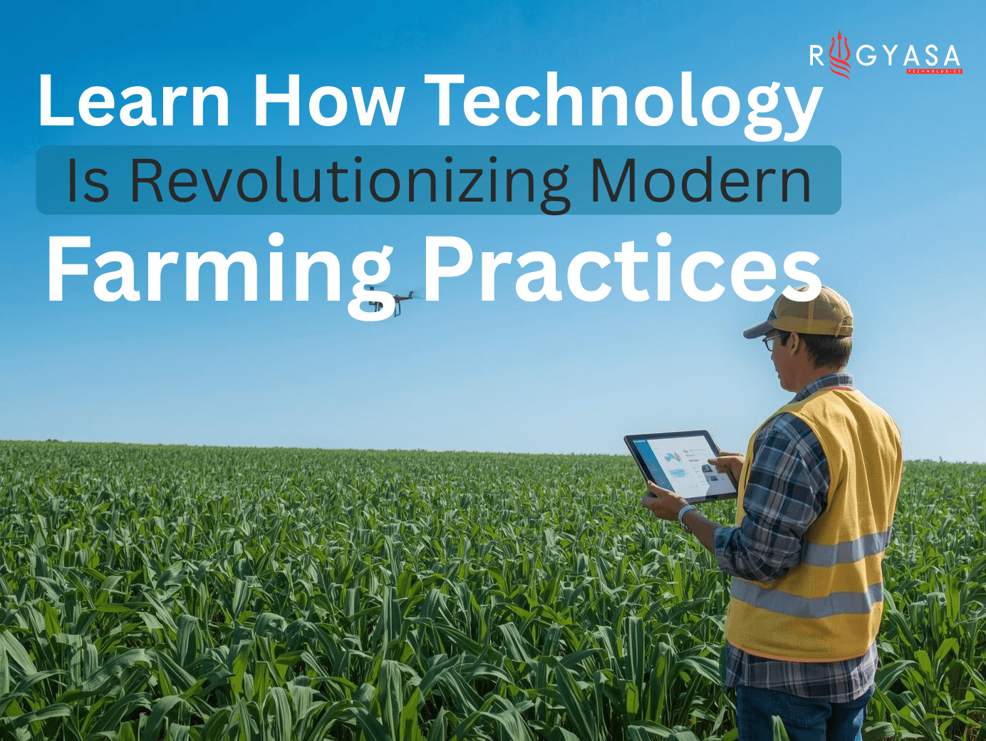 How Technology Is Revolutionizing Modern Farming Practices