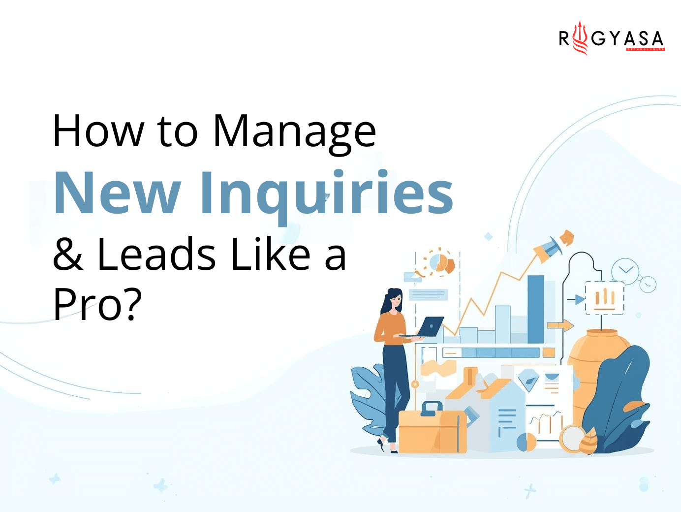 How to Manage New Inquiries and Leads Like a Pro?