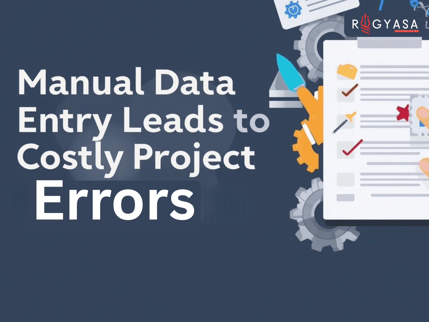 Manual Data Entry Leads to Costly Project Errors.