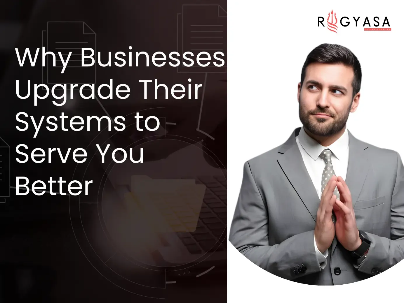 Why Upgrade Why Businesses Upgrade Their Systems to Serve You Better